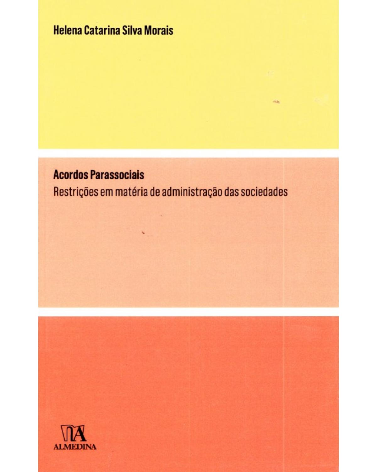 Acordos parassociais - restrições em matéria de administração das sociedades - 1ª Edição | 2014