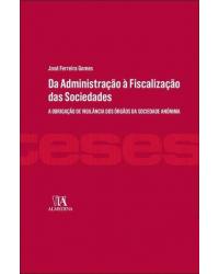 Da administração à fiscalização das sociedades - a obrigação de vigilância dos órgãos da sociedade anónima - 1ª Edição | 2015