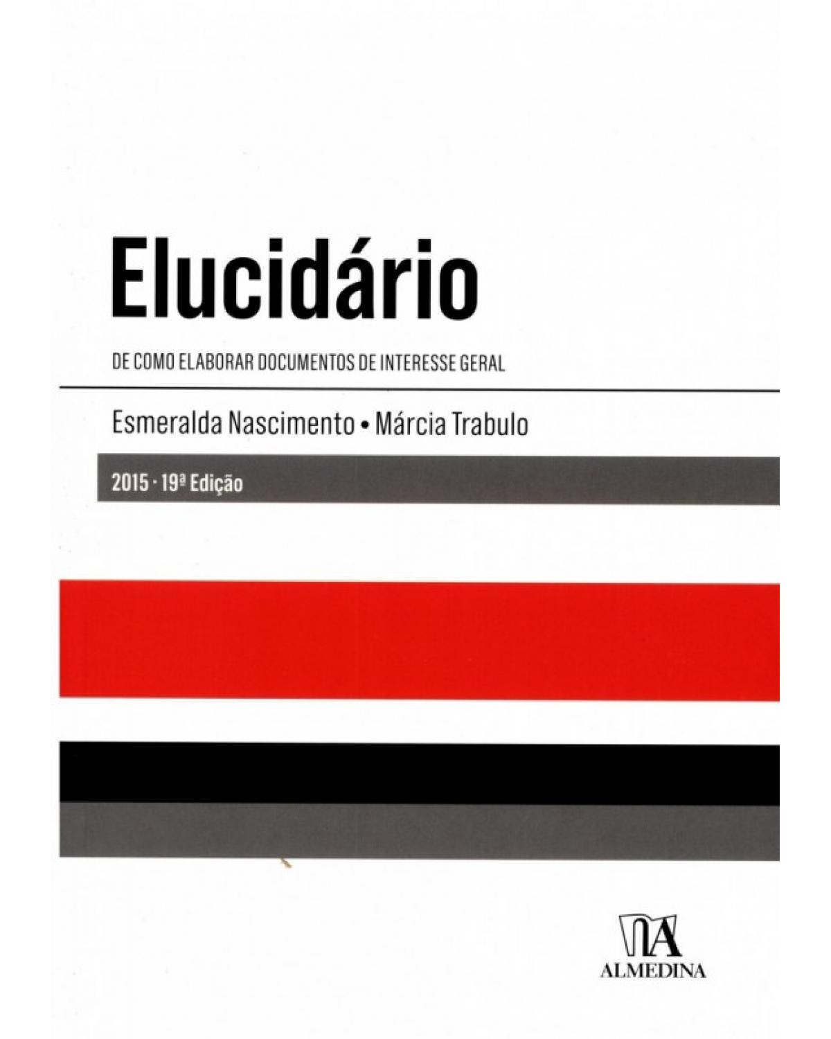 Elucidário - de como elaborar documentos de interesse geral - 19ª Edição | 2015