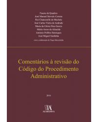 Comentários à revisão do código do procedimento administrativo - 1ª Edição | 2016
