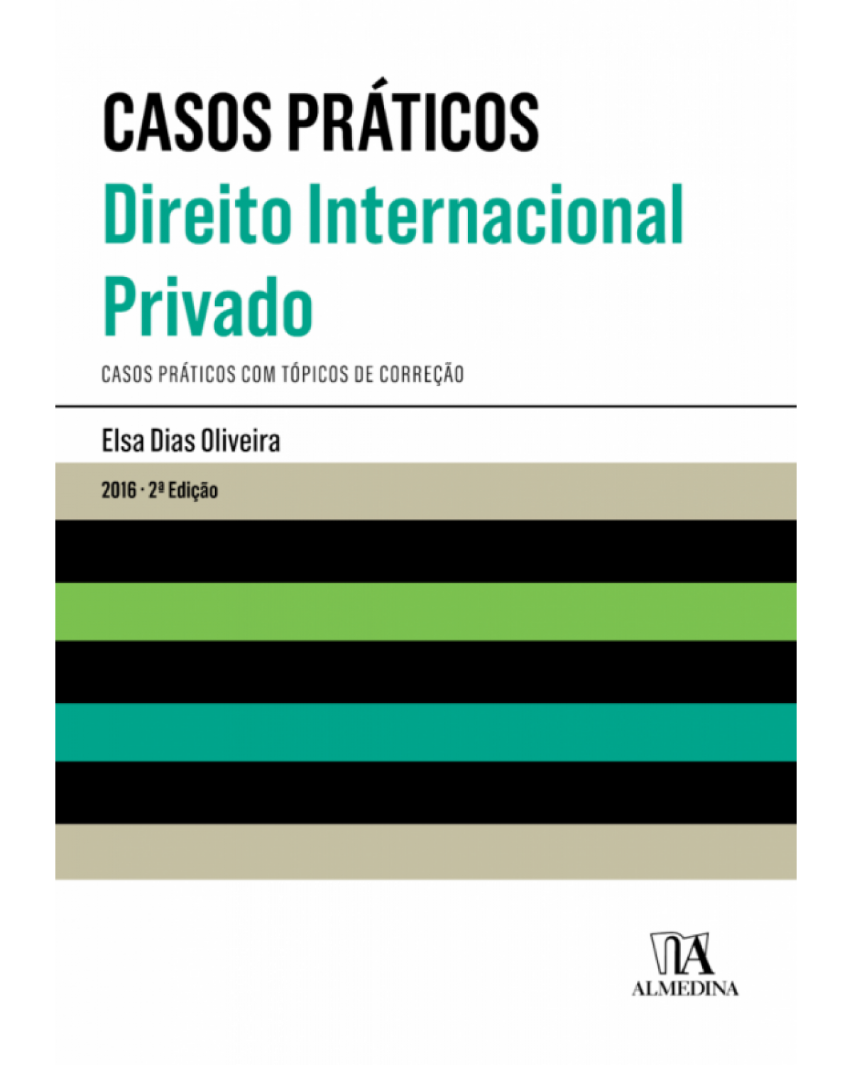 Casos práticos - Direito internacional privado - casos práticos com tópicos de correção - 2ª Edição | 2016