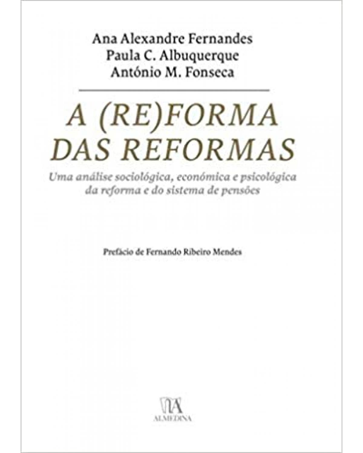 A (re)forma das reformas - uma análise sociológica, económica e psicológica da reforma e do sistema de pensões - 1ª Edição | 2016