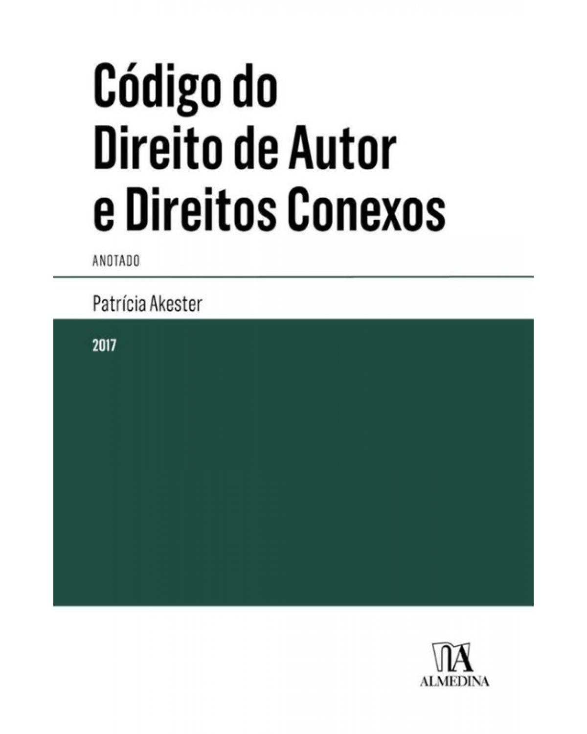 Código do direito de autor e direitos conexos - anotado - 1ª Edição | 2017