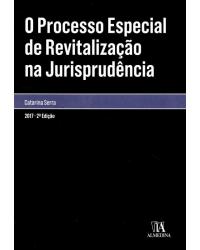 O processo especial de revitalização na jurisprudência - 2ª Edição | 2017