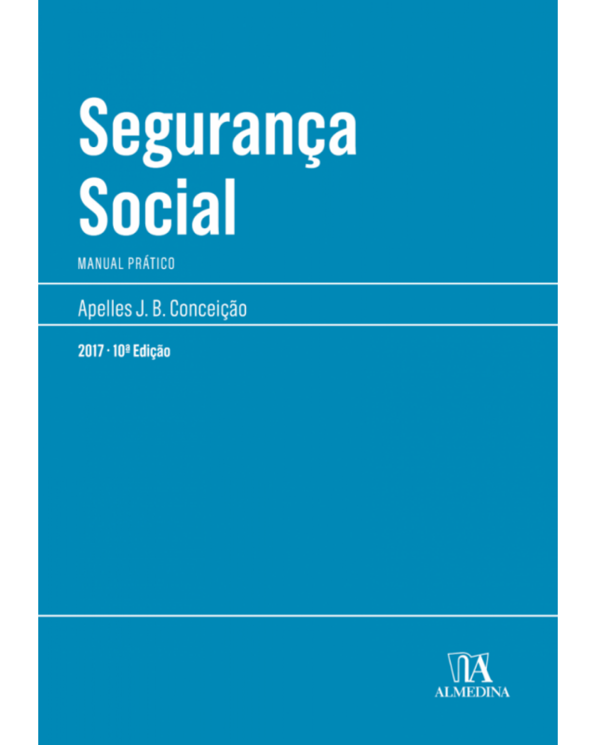 Segurança social - Manual prático - 10ª Edição | 2017
