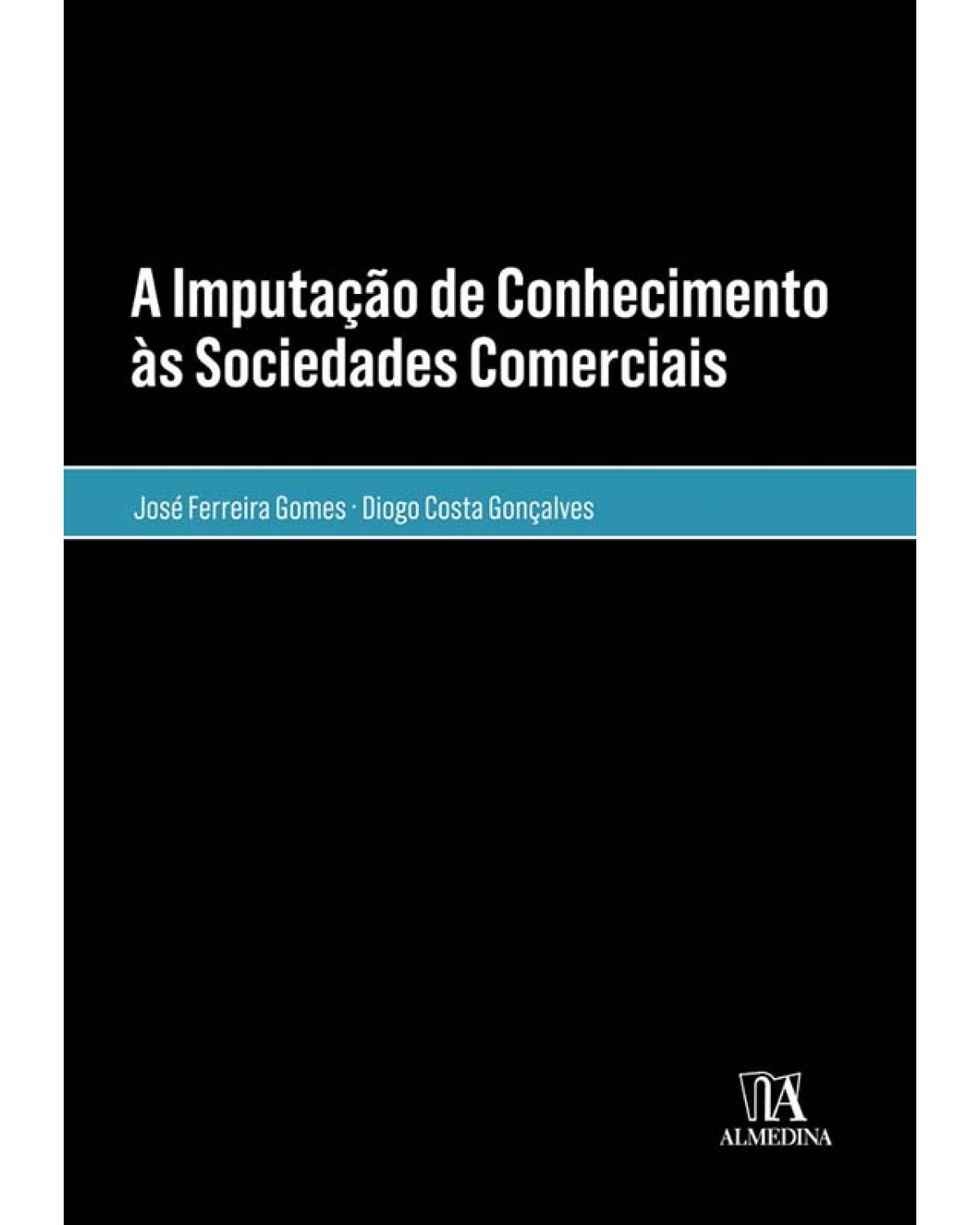 A imputação de conhecimento às sociedades comerciais - 1ª Edição | 2017