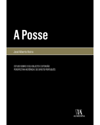 A posse - Estudo sobre o seu objecto e extensão - Perspectiva histórica e de direito português - 1ª Edição | 2018