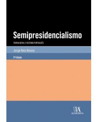 Semipresidencialismo - teoria geral e sistema português - 2ª Edição | 2018