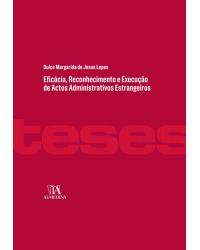 Eficácia, reconhecimento e execução de actos administrativos estrangeiros - 1ª Edição | 2018
