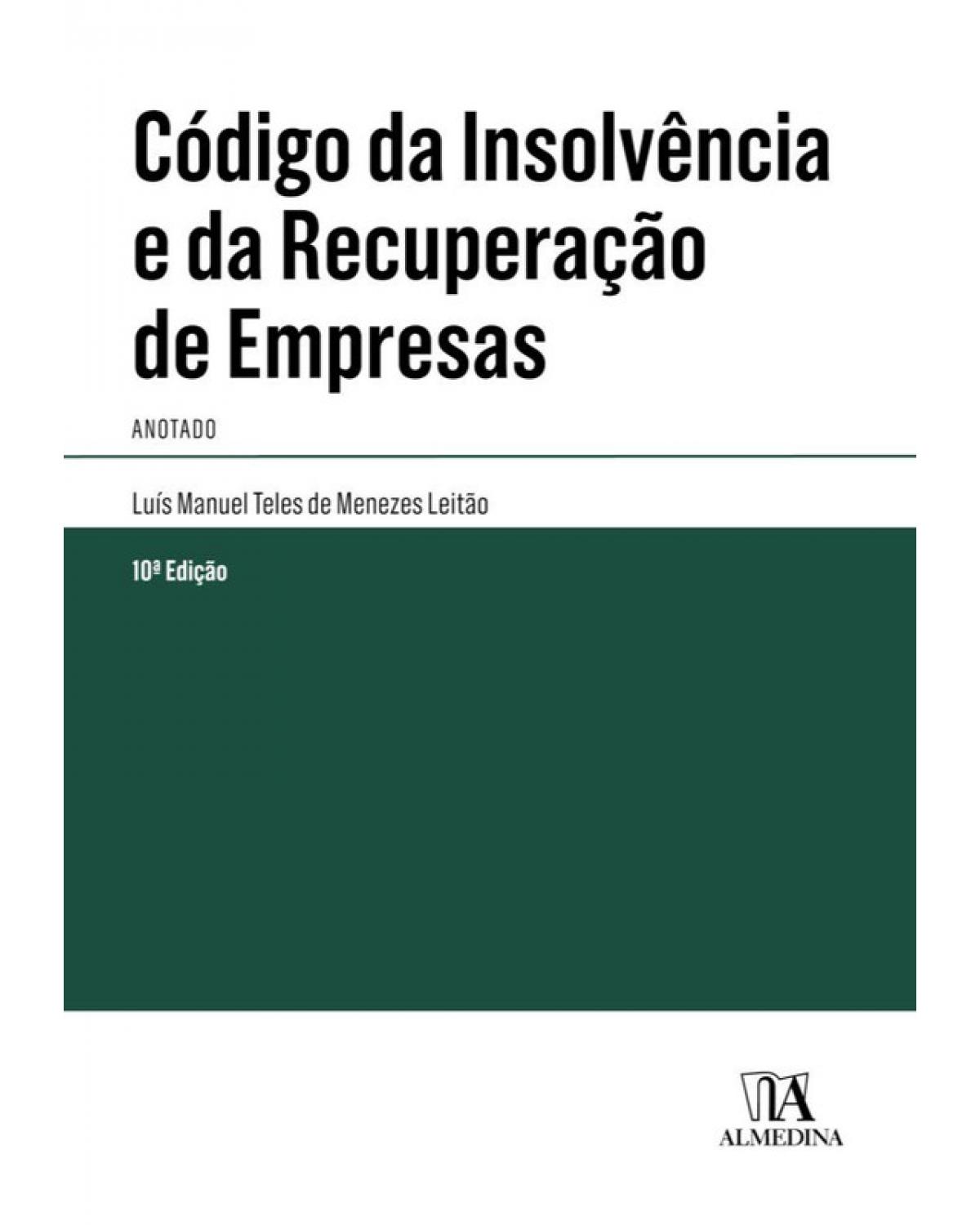 Código da insolvência e da recuperação de empresas - anotado - 10ª Edição | 2018