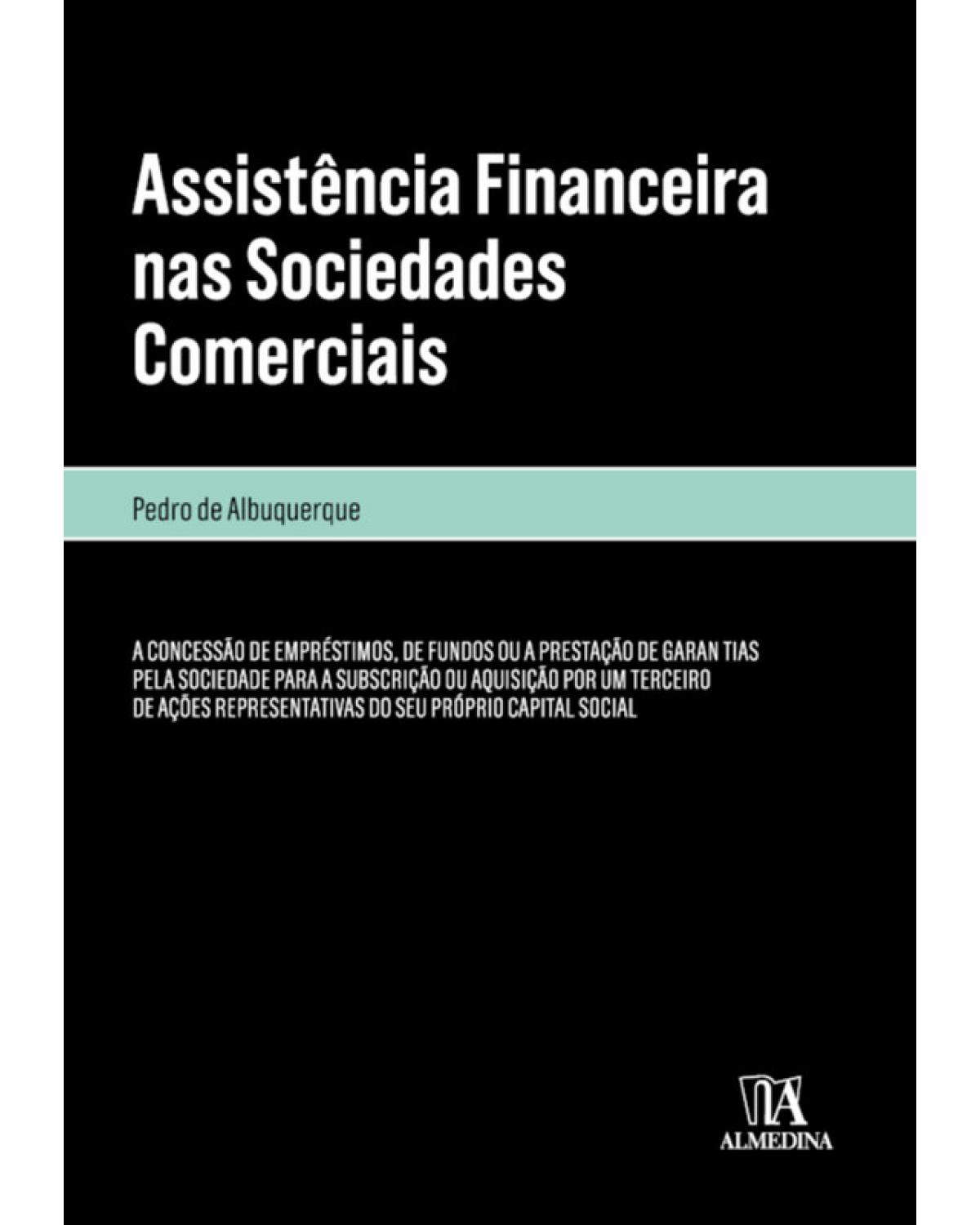 Assistência financeira nas sociedades comerciais - 1ª Edição | 2019