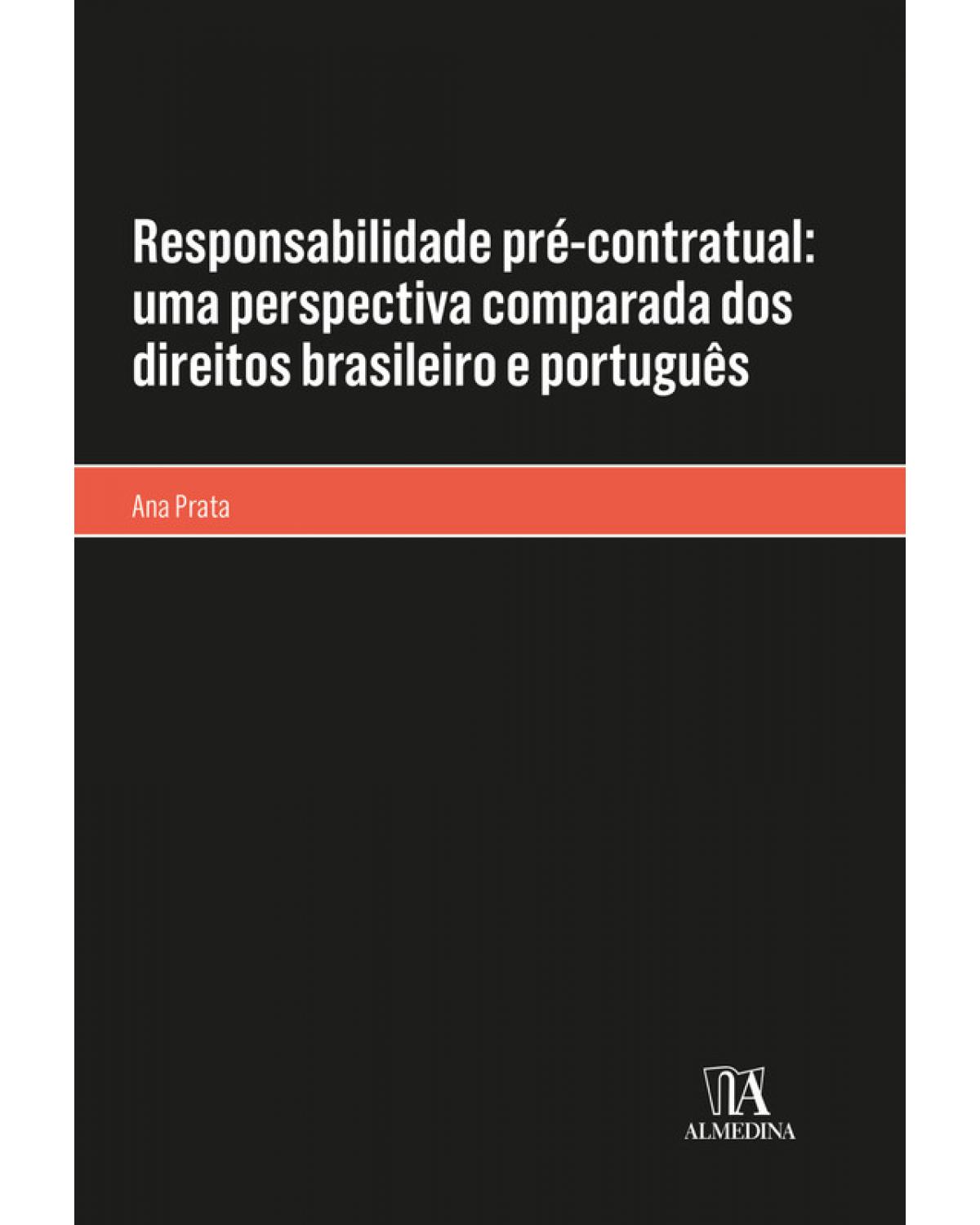 Responsabilidade pré-contratual - uma perspectiva comparada dos direitos brasileiro e português - 1ª Edição | 2018
