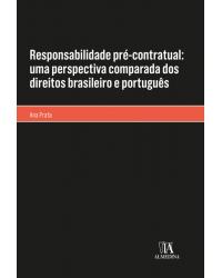 Responsabilidade pré-contratual - uma perspectiva comparada dos direitos brasileiro e português - 1ª Edição | 2018