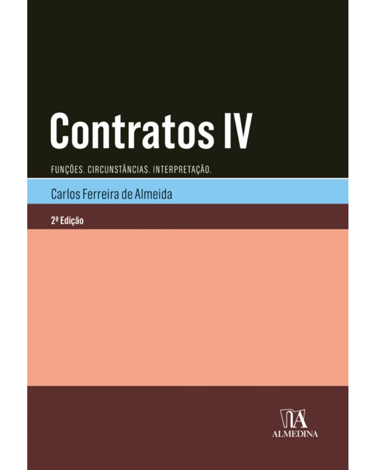 Contratos IV - funções, circunstâncias, interpretação - 2ª Edição | 2018