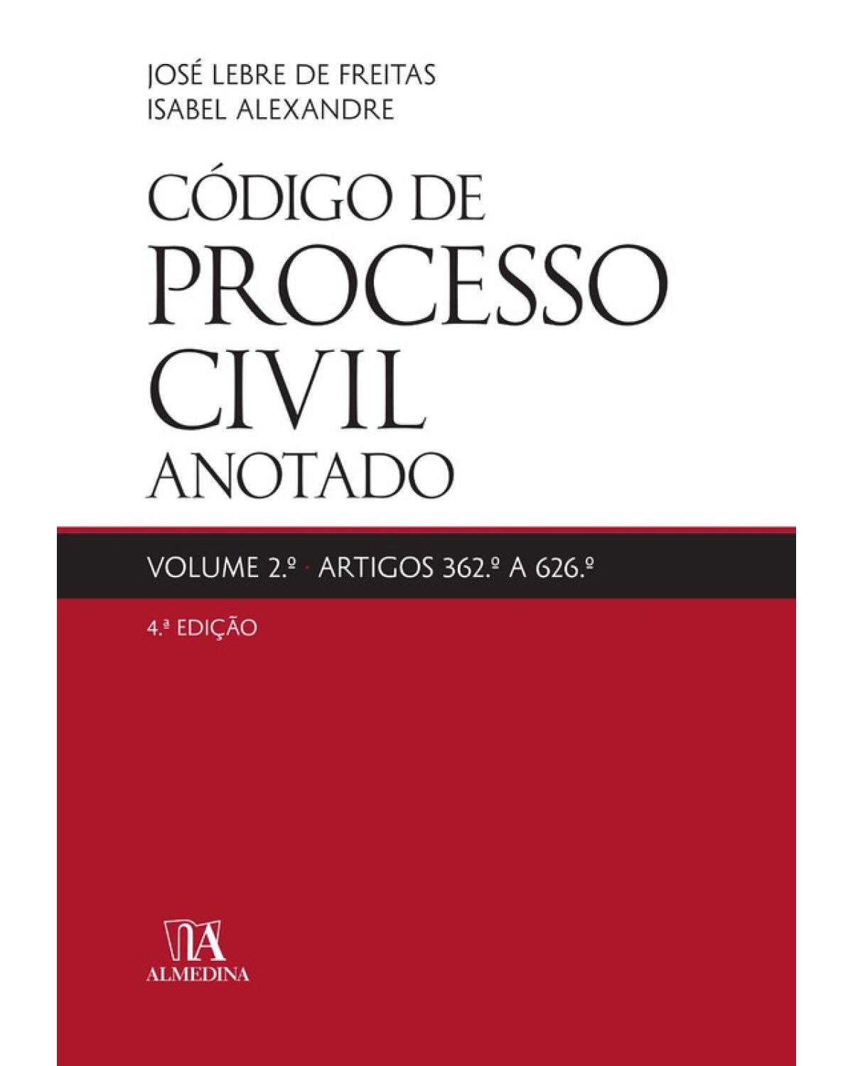 Código de processo civil anotado - Volume 2: artigos 362º a 626º - 4ª Edição | 2019