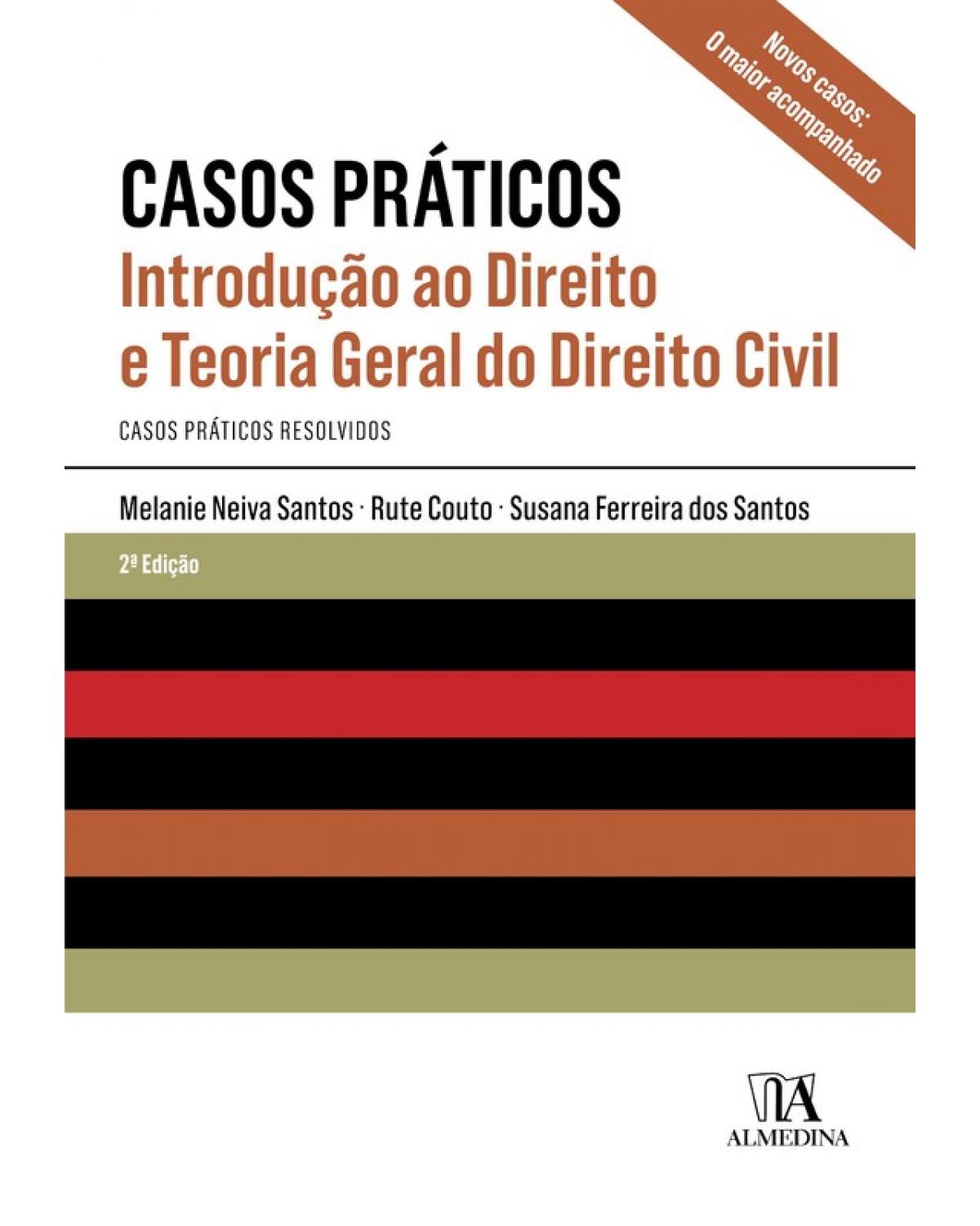 Casos práticos - introdução ao direito e teoria geral do direito civil - 2ª Edição | 2019