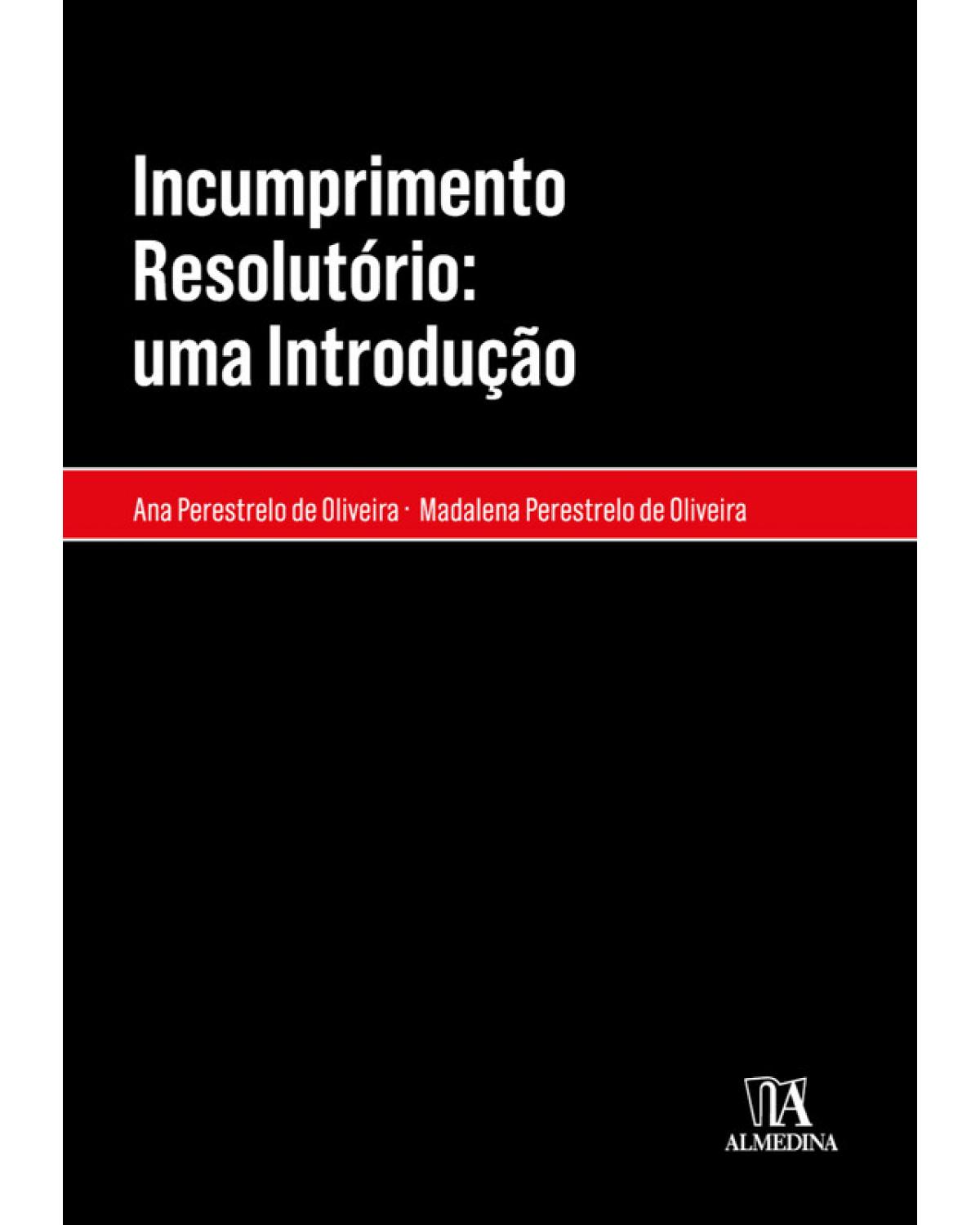 Incumprimento resolutório - uma introdução - 1ª Edição | 2019