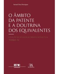 O âmbito da patente e a doutrina dos equivalentes - 1ª Edição | 2019