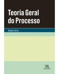 Teoria Geral do Processo - 1ª Edição | 2019
