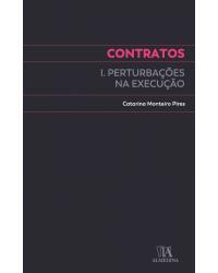 Contratos - I. pertubações na execução - 1ª Edição | 2019