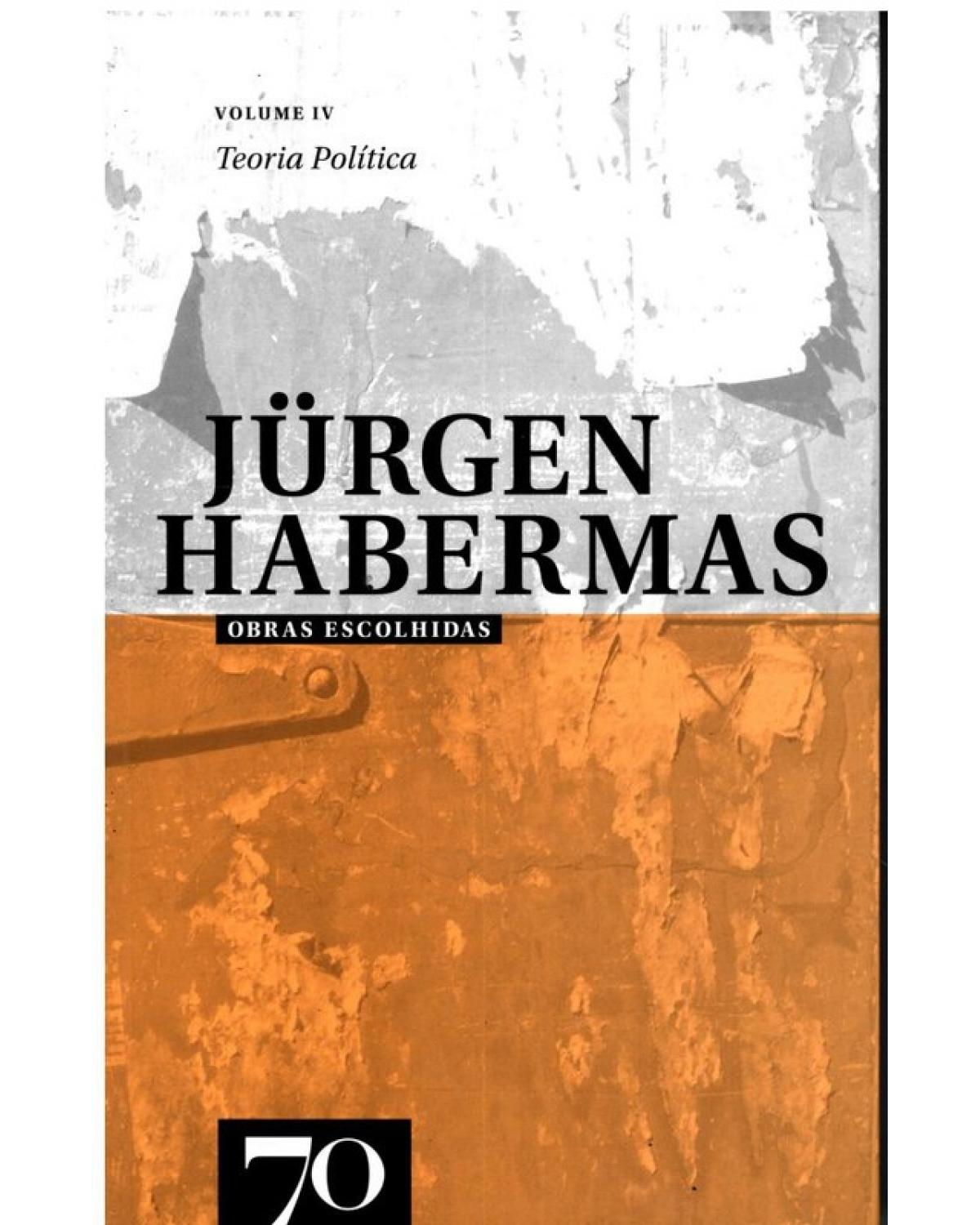 Obras escolhidas de Jürgen Habermas - Volume 4: teoria política - 1ª Edição | 2015