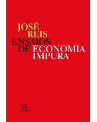 Ensaios de economia impura - 1ª Edição | 2007