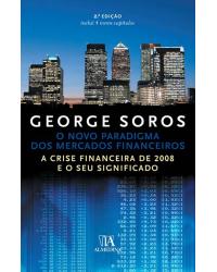 O novo paradigma dos mercados financeiros - a crise financeira de 2008 e o seu significado - 2ª Edição | 2009