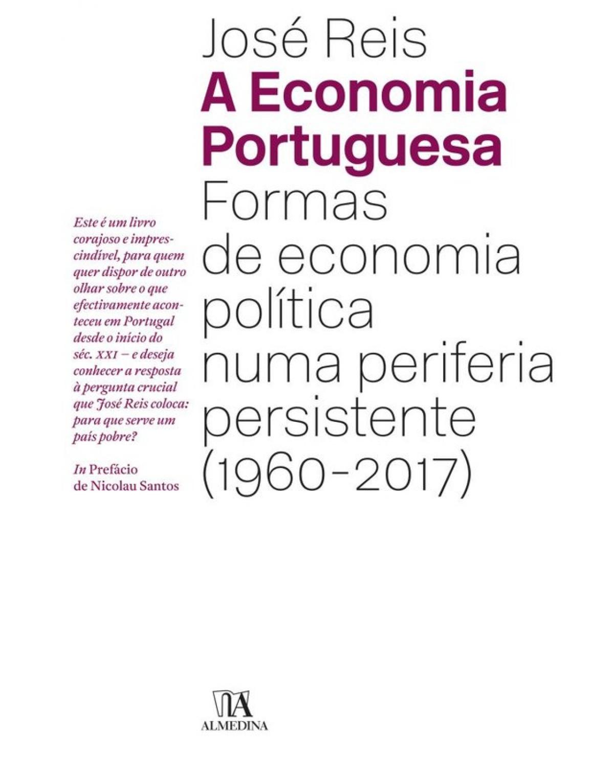 A economia portuguesa: formas de economia política numa periferia persistente (1960-2017) - 1ª Edição | 2018