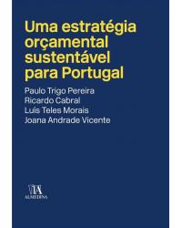 Uma estratégia orçamental sustentável para Portugal - 1ª Edição | 2018