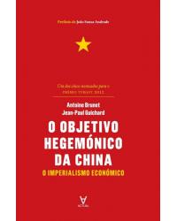 O objetivo hegemónico da China - o imperialismo económico - 1ª Edição | 2012