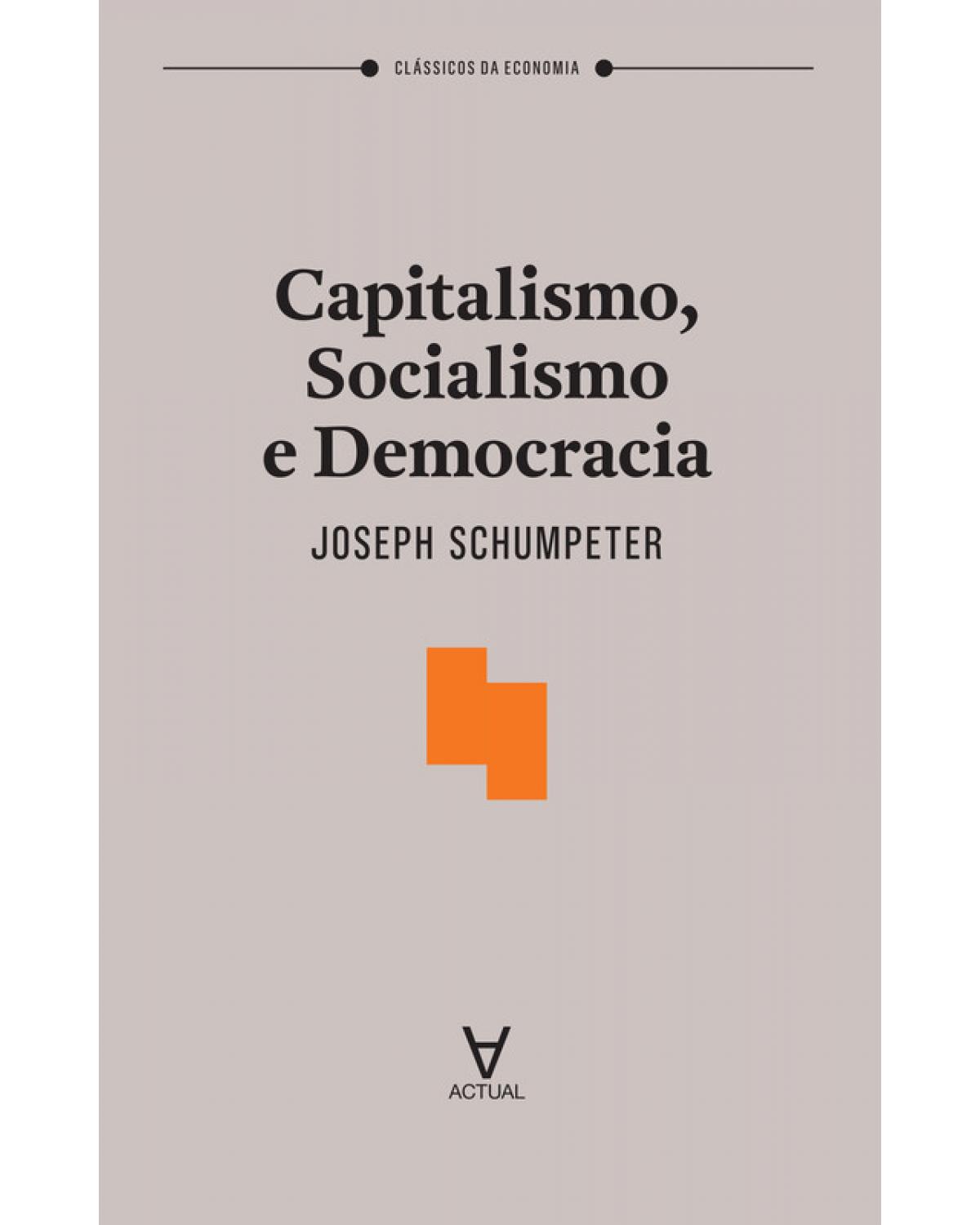 Capitalismo, socialismo e democracia - 1ª Edição | 2018