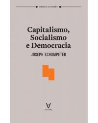 Capitalismo, socialismo e democracia - 1ª Edição | 2018