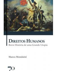 Direitos humanos - breve história de uma grande utopia - 1ª Edição | 2020