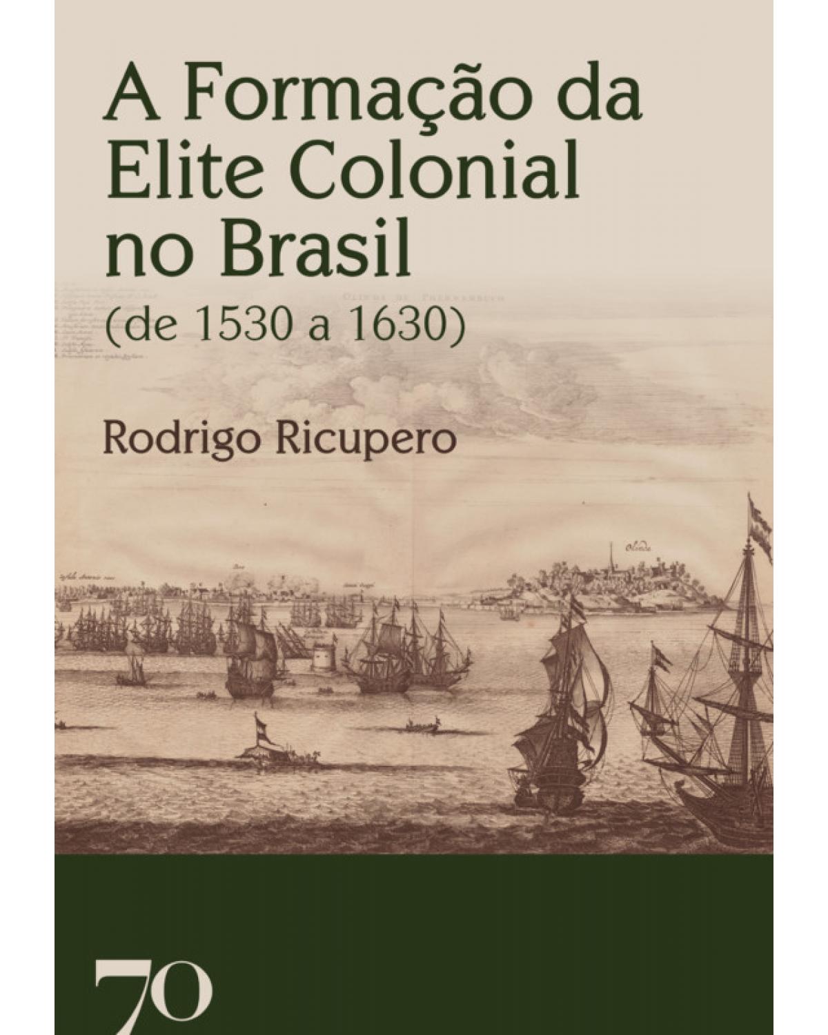 A formação da elite colonial no Brasil (de 1530 a 1630) - 1ª Edição | 2020