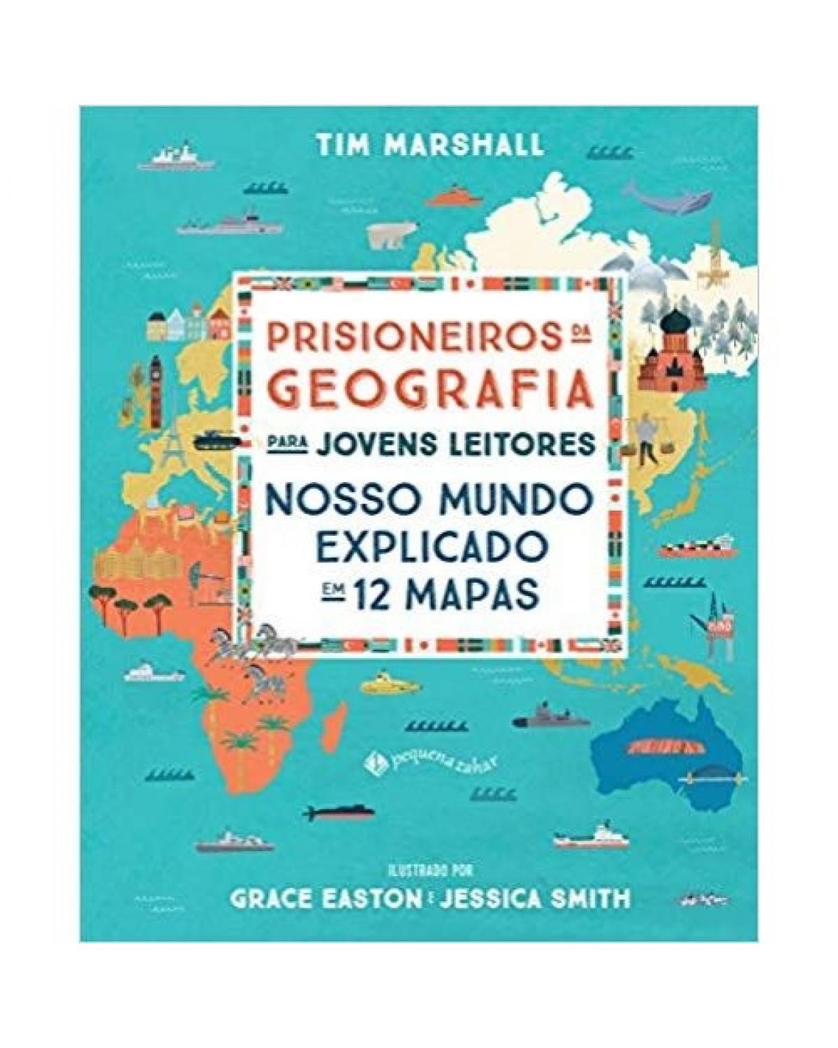 Prisioneiros da geografia para jovens leitores: Nosso mundo explicado em 12 mapas