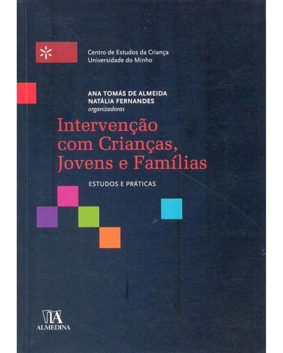 Intervenção com crianças, jovens e famílias - estudos e práticas - 1ª Edição | 2011