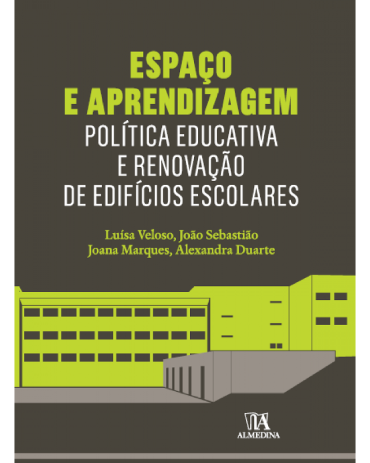 Espaço e aprendizagem - política educativa e renovação de edifícios escolares - 1ª Edição | 2015