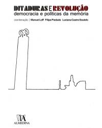 Ditaduras e revolução - democracias e políticas da memória - 1ª Edição | 2015