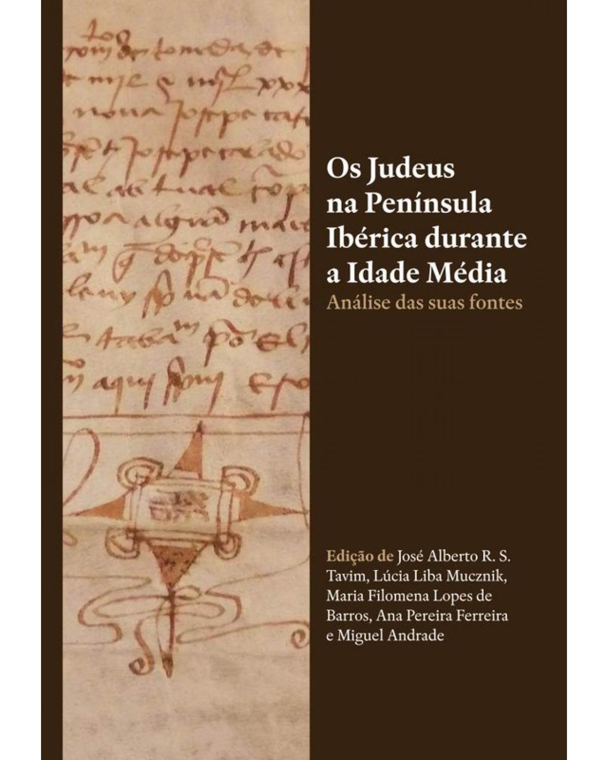 Os judeus na Península Ibérica durante a Idade Média - análise das suas fontes - 1ª Edição | 2018