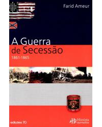 A guerra da secessão - 1861-1865 - 1ª Edição | 2005