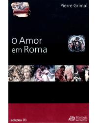 O amor em Roma - 1ª Edição | 2005