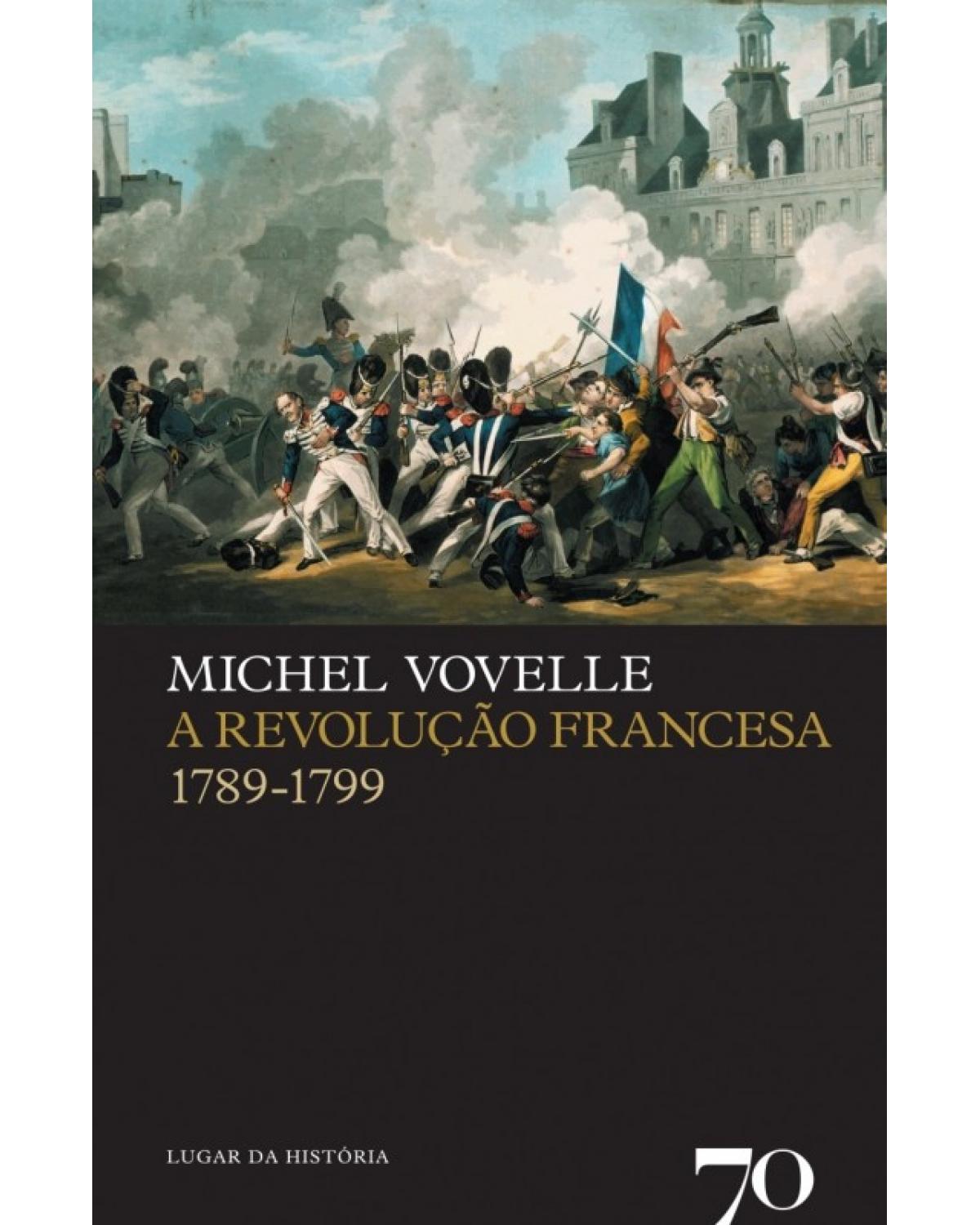 A Revolução Francesa - 1789-1799 - 1ª Edição | 2007