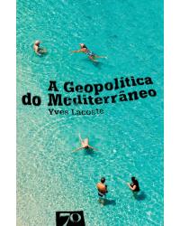 A geopolítica do Mediterrâneo - 1ª Edição | 2008