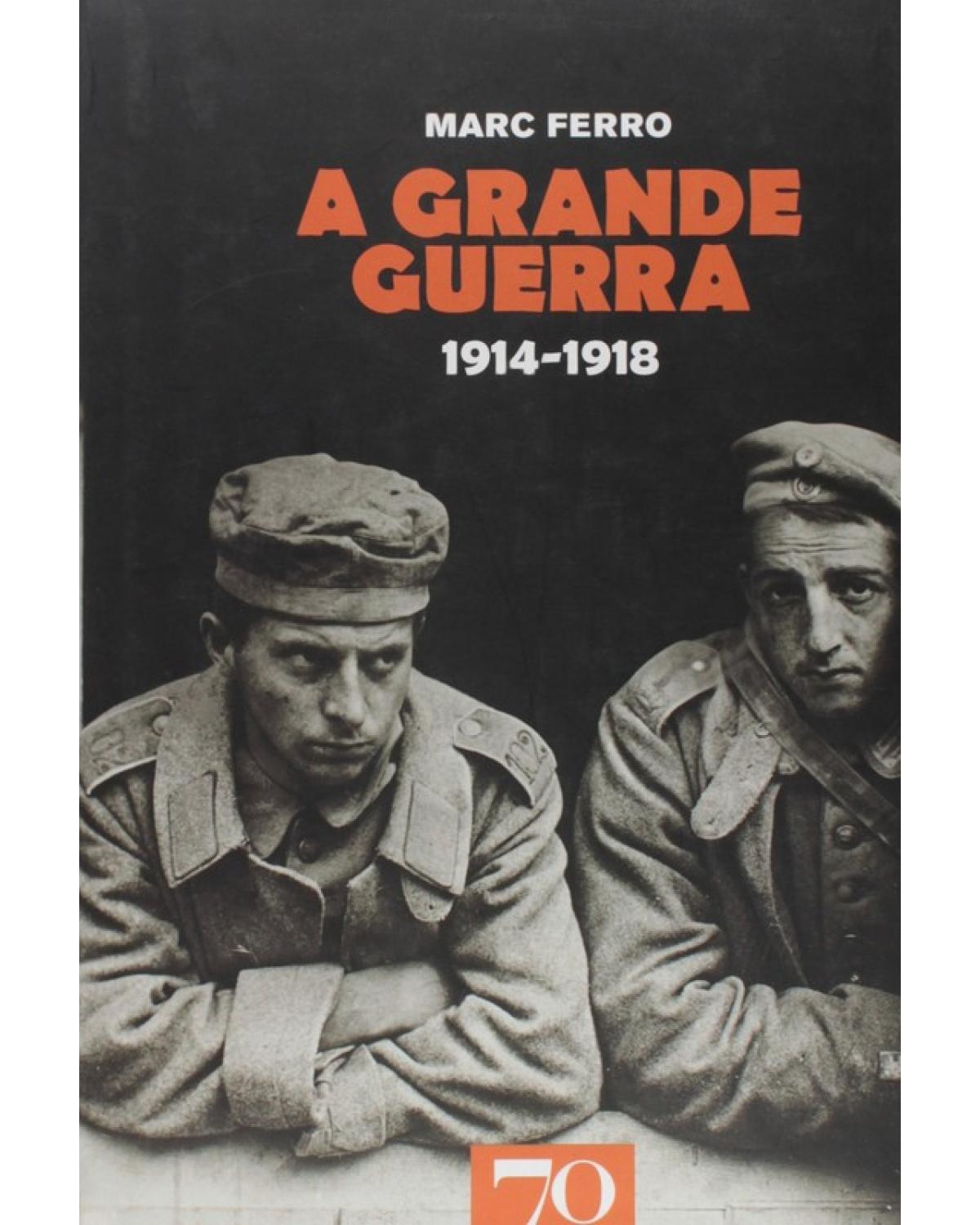 A grande guerra - 1914-1918 - 1ª Edição | 2008