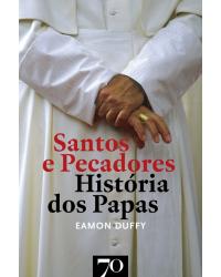 Santos e pecadores - história dos papas - 1ª Edição | 2008