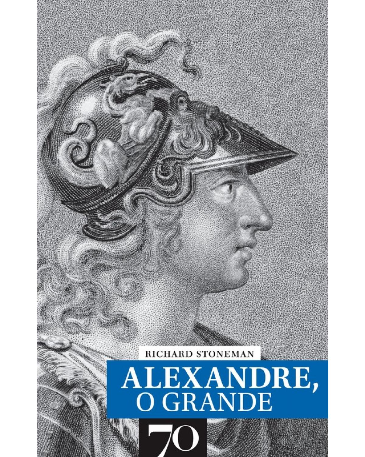 Alexandre, o grande - 1ª Edição | 2008