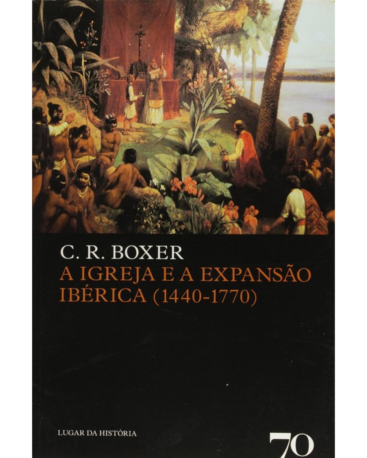 A igreja e a expansão ibérica (1440-1770) - 1ª Edição | 2013