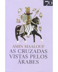 As cruzadas vistas pelos árabes - 1ª Edição | 2013