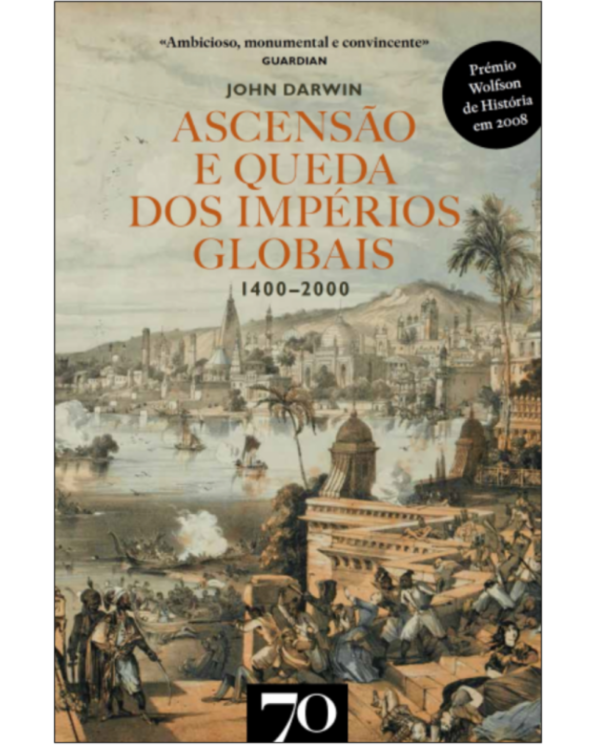 Ascensão e queda dos impérios globais - 1400-2000 - 1ª Edição | 2015