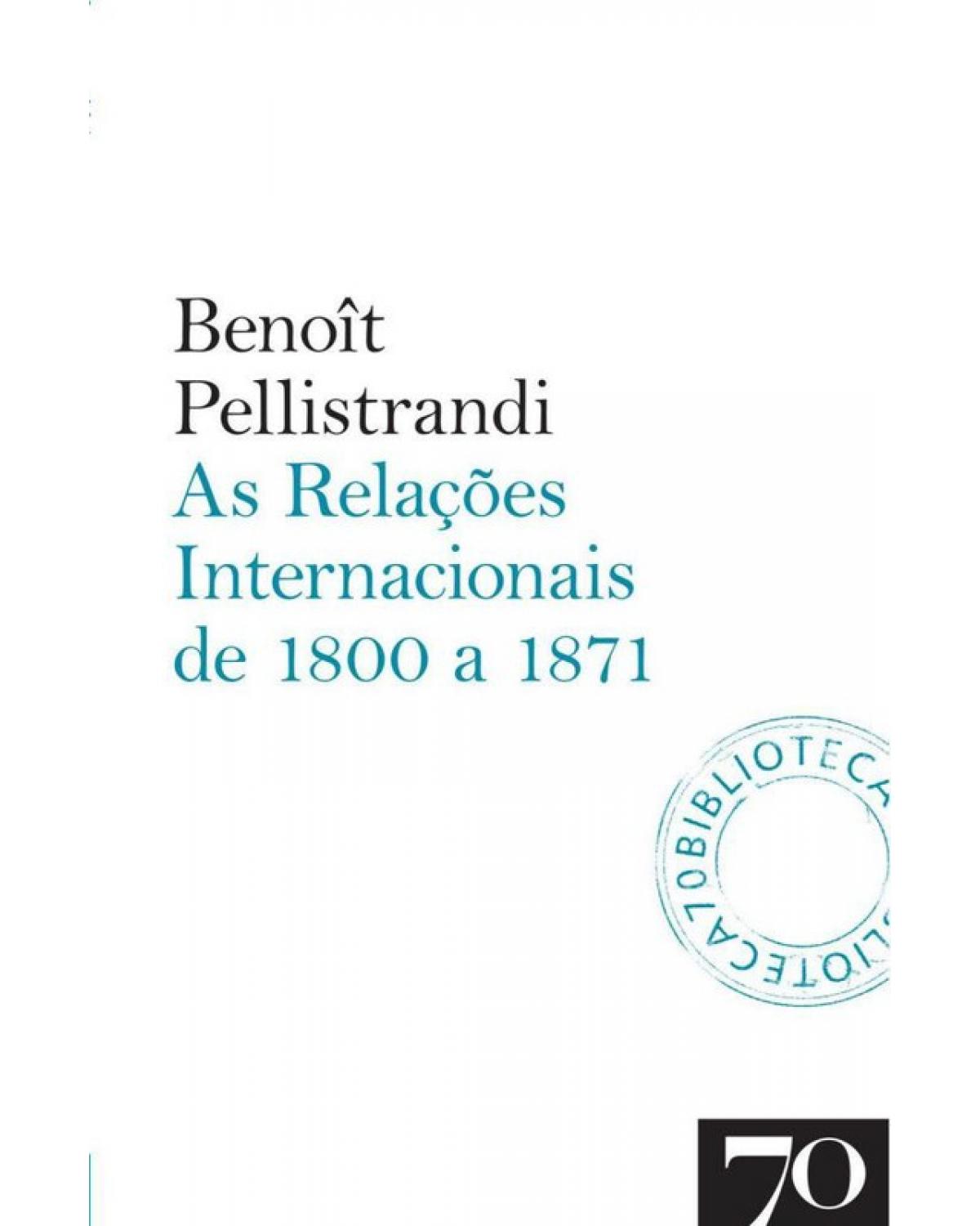 As relações internacionais de 1800 a 1871 - 1ª Edição | 2017